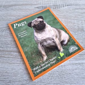 Pugs: A Complete Pet Owner's Manual