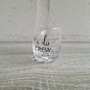 Riffled Bottom Shot Glass "I Do Crew"